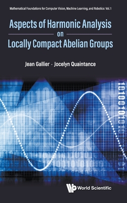 Aspects of Harmonic Analysis on Locally Compact Abelian Groups - Jean H. Gallier