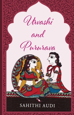 Urvashi and Pururava - Sahithi Audi