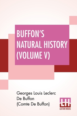 Coperta cărții 'Buffon's Natural History (Volume V): Containing A Theory Of The Earth Translated With Noted From French By James Smith'