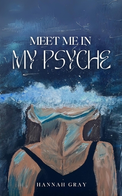 meet me in my psyche - Hannah Gray