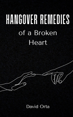 Hangover Remedies of a Broken Heart - David Orta