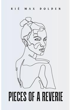 Coperta cărții 'Pieces of a Reverie - Rié Max Dolden'