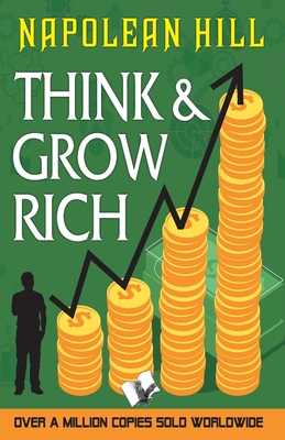 Think and Grow Rich - Napoleon Hill Napoleon Hill