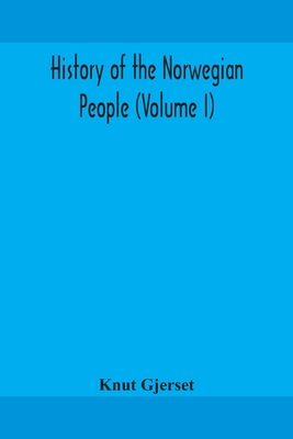 History of the Norwegian people (Volume I) - Knut Gjerset