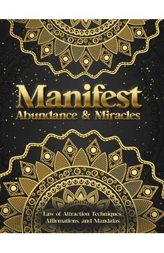 Coperta cărții 'Manifest Abundance & Miracles: Law of Attraction Techniques Vision Boards Affirmations & Mandala Coloring Book. - Luna'