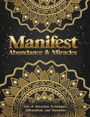 Coperta cărții 'Manifest Abundance & Miracles: Law of Attraction Techniques Vision Boards Affirmations & Mandala Coloring Book. - Luna'