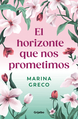 El Horizonte Que Nos Prometimos / The Horizon We Promised Ourselves - Marina Greco