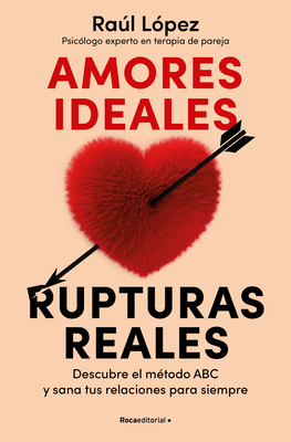 Amores Ideales Rupturas Reales / Ideal Loves, Real Breakups - Ral Lpez Lastra