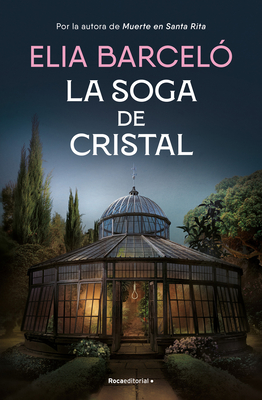 La Soga de Cristal / The Glass Rope - Elia Barcel