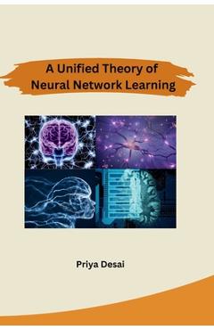 Coperta cărții 'A Unified Theory of Neural Network Learning - Priya Desai'