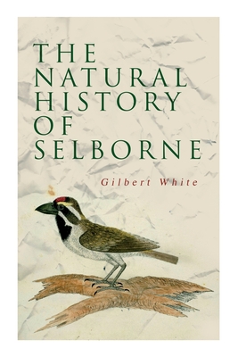 The Natural History of Selborne - Gilbert White