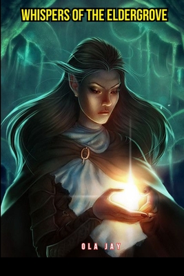 Whispers of the Eldergrove - Ola Jay