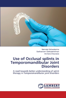 Use of Occlusal splints in Temporomandibular Joint Disorders - Namrata Vishwakarma