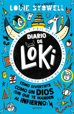 Diario de Loki 2. Cómo Divertite Como Un Díos (Sin Que Te Manden Al Infierno) / Loki: A Bad God's Guide to Taking the Blame - Louie Stowell