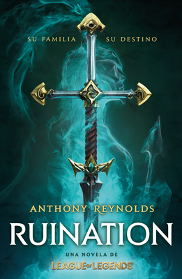 Ruination. Una Novela de League of Legends / Ruination - Anthony Reynolds