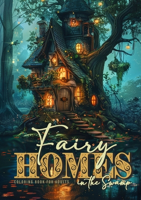 Fairy Homes in the Swamp Coloring Book for Adults: Whimsical Houses Coloring Book Grayscale Fairy Houses Coloring Book for Adults in Water 52 p - Monsoon Publishing