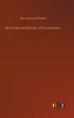 Boy's Second Book of Inventions - Ray Stannard Baker