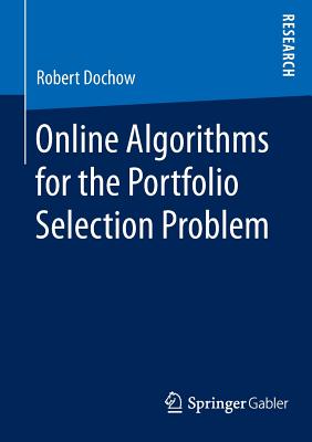 Online Algorithms for the Portfolio Selection Problem - Robert Dochow