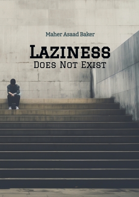 Laziness Does Not Exist - Maher Asaad Baker