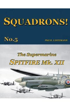 Coperta cărții 'The Supermarine Spitfire Mk.XII - Phil H. Listemann'