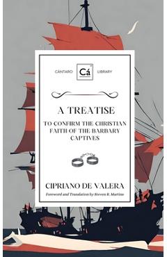 Coperta cărții 'A Treatise to Confirm the Christian Faith of the Barbary Captives - Cipriano De Valera'