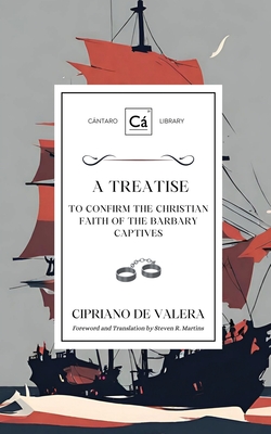 Coperta cărții 'A Treatise to Confirm the Christian Faith of the Barbary Captives - Cipriano De Valera'