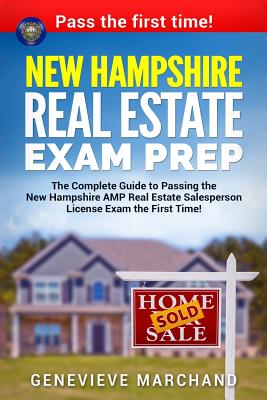 New Hampshire Real Estate Exam Prep: The Complete Guide to Passing the New Hampshire AMP Real Estate Salesperson License Exam the First Time! - Genevieve Marchand