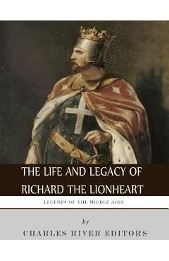Poza produsului Legends of the Middle Ages: The Life and Legacy of Richard the Lionheart - Charles River