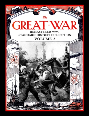 The Great War: Remastered WW1 Standard History Collection Volume 2 - Mark Bussler