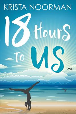 18 Hours To Us - Krista Noorman