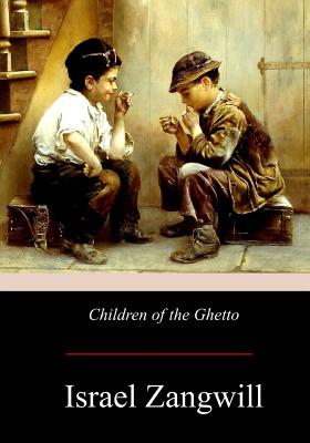 Children of the Ghetto - Israel Zangwill