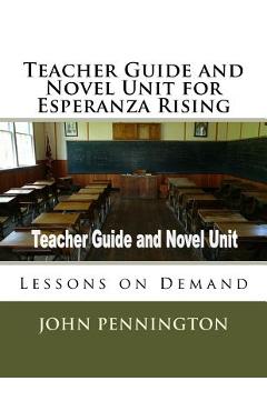 Poza produsului Teacher Guide and Novel Unit for Esperanza Rising: Lessons on Demand - John Pennington