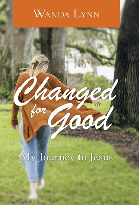 Changed for Good: My Journey to Jesus - Wanda Lynn