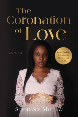 The Coronation of Love: A Memoir - Stephanie Murray