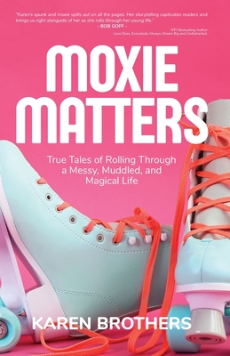 Moxie Matters - Karen Brothers