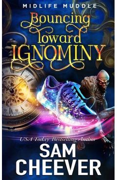 Coperta cărții 'Bouncing Toward Ignominy: A Rollicking Paranormal Women's Fiction Adventure - Sam Cheever'