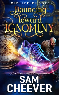 Coperta cărții 'Bouncing Toward Ignominy: A Rollicking Paranormal Women's Fiction Adventure - Sam Cheever'