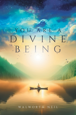 You Are A Divine Being - Walworth Neil