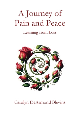 Journey of Pain and Peace - Carolyn D. Blevins