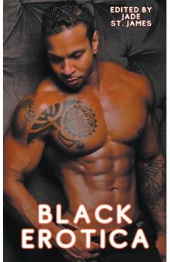 Coperta cărții 'Black Erotica: Erotic, Adult Short Stories Written by Black Women featuring Older-Younger, BDSM, First Times, Anal Sex,'