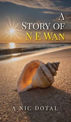 A Story of N E Wan - A. Nic Dotal