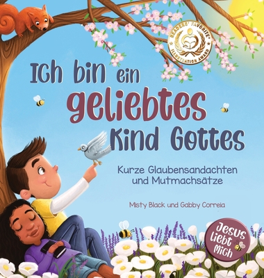 Ich bin ein geliebtes Kind Gottes: Kurze Glaubensandachten und Mutmachstze - Misty Black