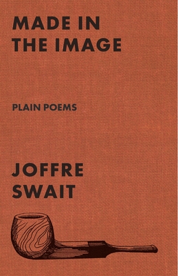 Made in the Image: Plain Poems - Joffre Swait