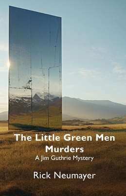 The Little Green Men Murders - Rick Neumayer