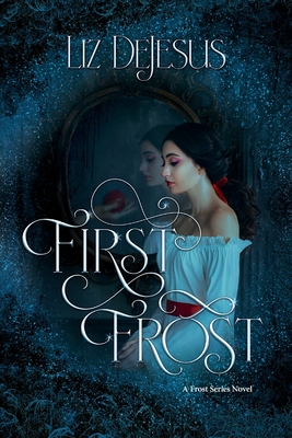 First Frost: A Frost Series Novel - Liz Dejesus