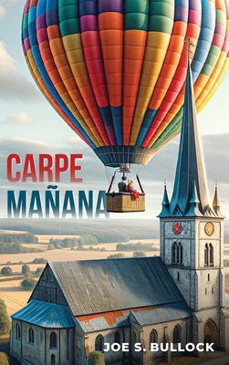 Carpe Manana - Joe S. Bullock