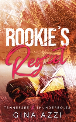 Rookie's Regret: A Teammate's Little Sister Hockey Romance - Gina Azzi