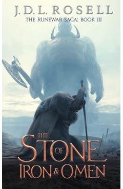 Coperta cărții 'The Stone of Iron and Omen (The Runewar Saga #3) - J. D. L. Rosell'