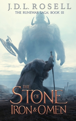 The Stone of Iron and Omen (The Runewar Saga #3) - J. D. L. Rosell