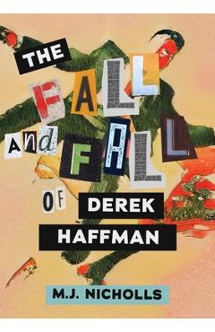 Coperta cărții 'The Fall and Fall of Derek Haffman - M. J. Nicholls'